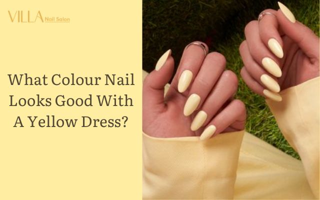 What Colour Nail Looks Good With A Yellow Dress