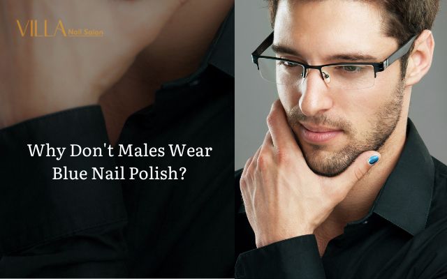Why Don't Males Wear Blue Nail Polish