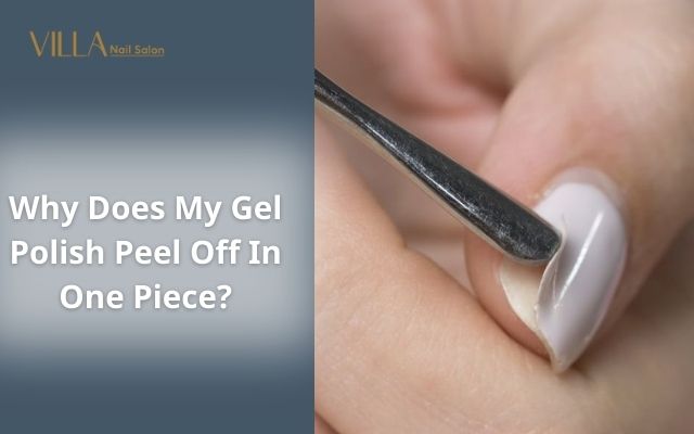 Why Does My Gel Polish Peel Off In One Piece?