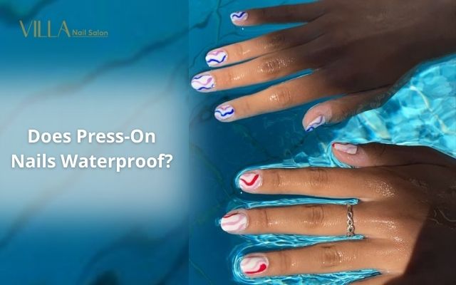 Does Press-On Nails Waterproof