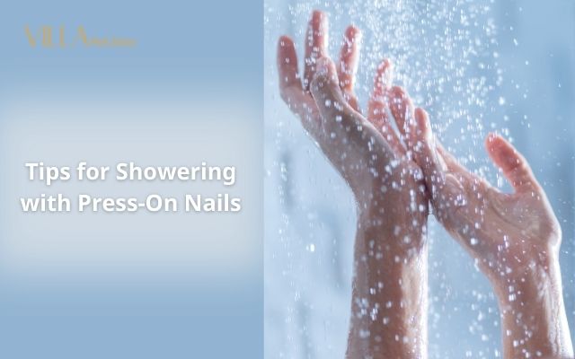 Tips for Showering with Press-On Nails
