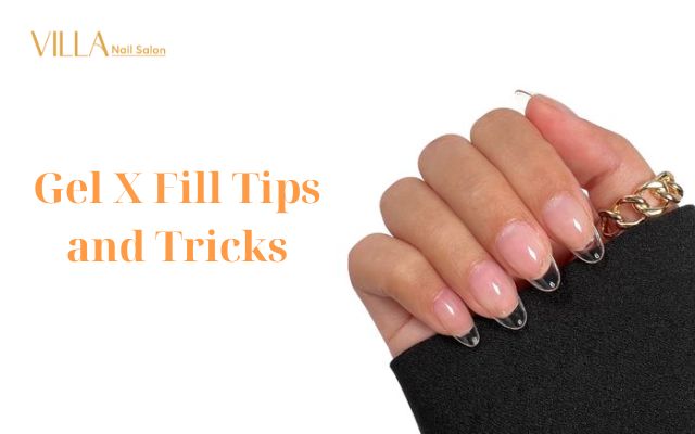 Gel X Fill Tips and Tricks