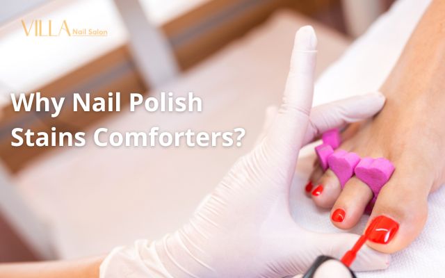 Why Nail Polish Stains Comforters