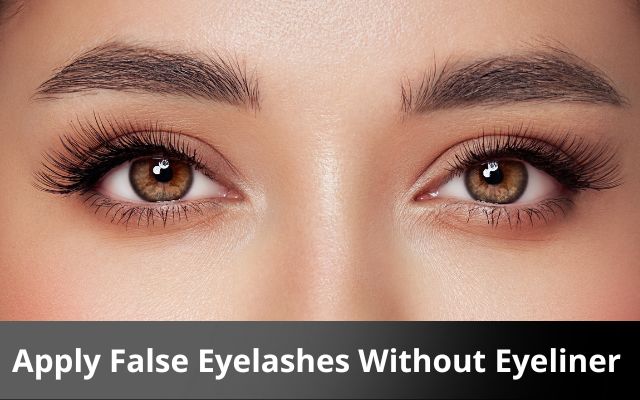Apply False Eyelashes Without Eyeliner